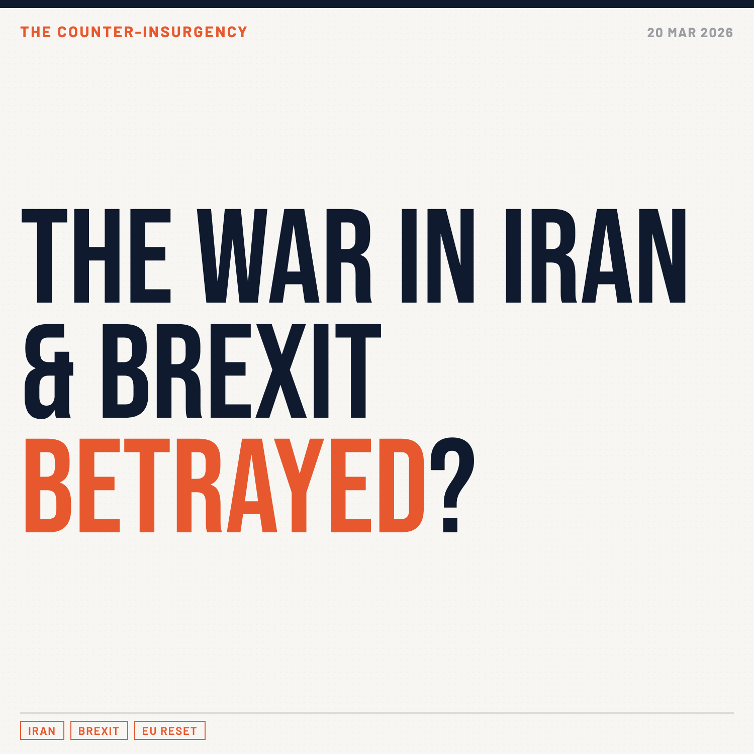 The War in Iran & Brexit Betrayed?